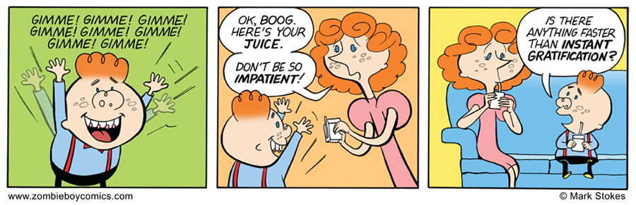Instant Gratification